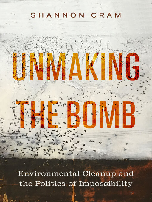 Title details for Unmaking the Bomb by Shannon Cram - Available